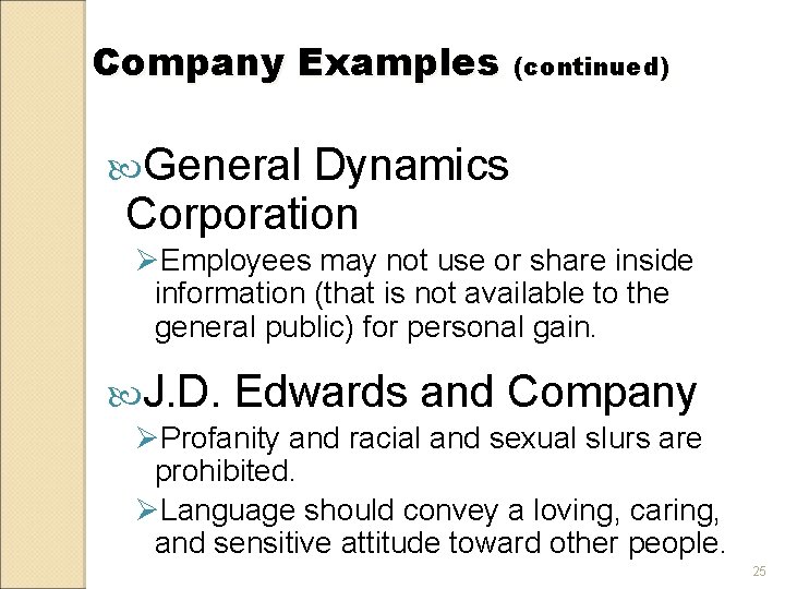 Company Examples (continued) General Dynamics Corporation ØEmployees may not use or share inside information