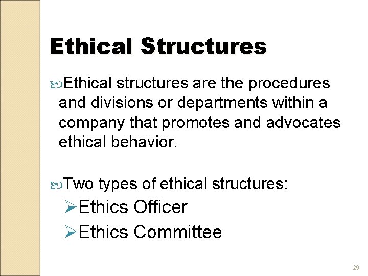 Ethical Structures Ethical structures are the procedures and divisions or departments within a company