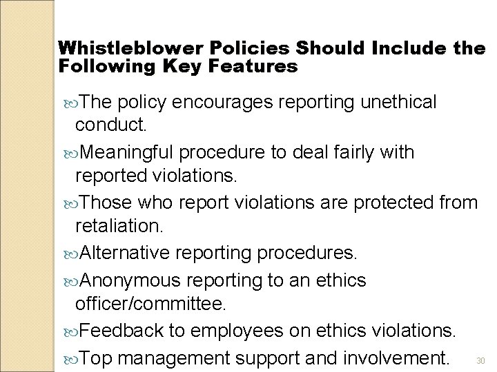 Whistleblower Policies Should Include the Following Key Features The policy encourages reporting unethical conduct.