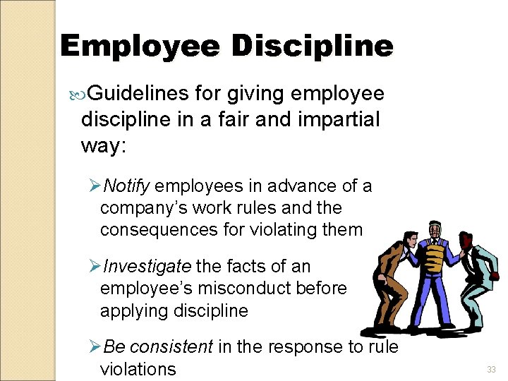 Employee Discipline Guidelines for giving employee discipline in a fair and impartial way: ØNotify