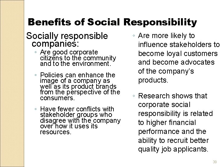 Benefits of Social Responsibility ◦ Are more likely to Socially responsible companies: influence stakeholders