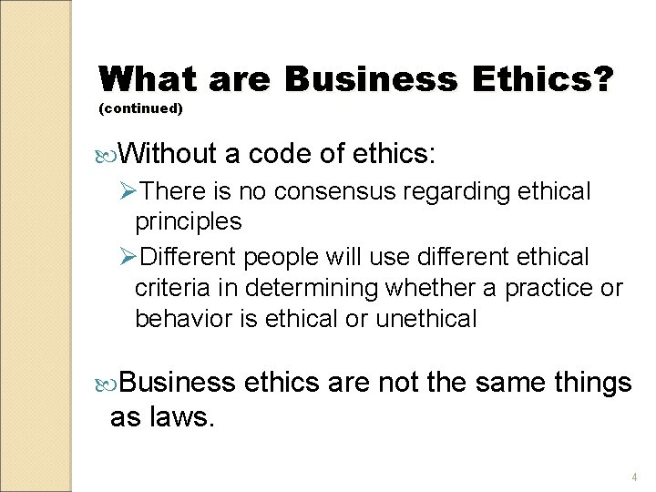 What are Business Ethics? (continued) Without a code of ethics: ØThere is no consensus