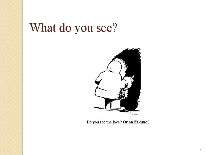 What do you see? 7 