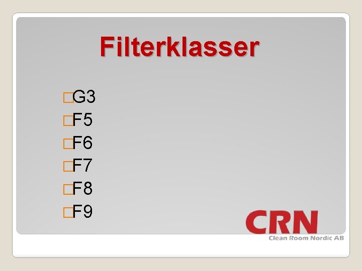 Filterklasser �G 3 �F 5 �F 6 �F 7 �F 8 �F 9 