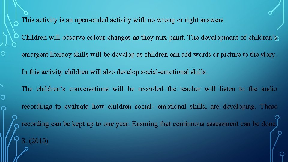 This activity is an open-ended activity with no wrong or right answers. Children will