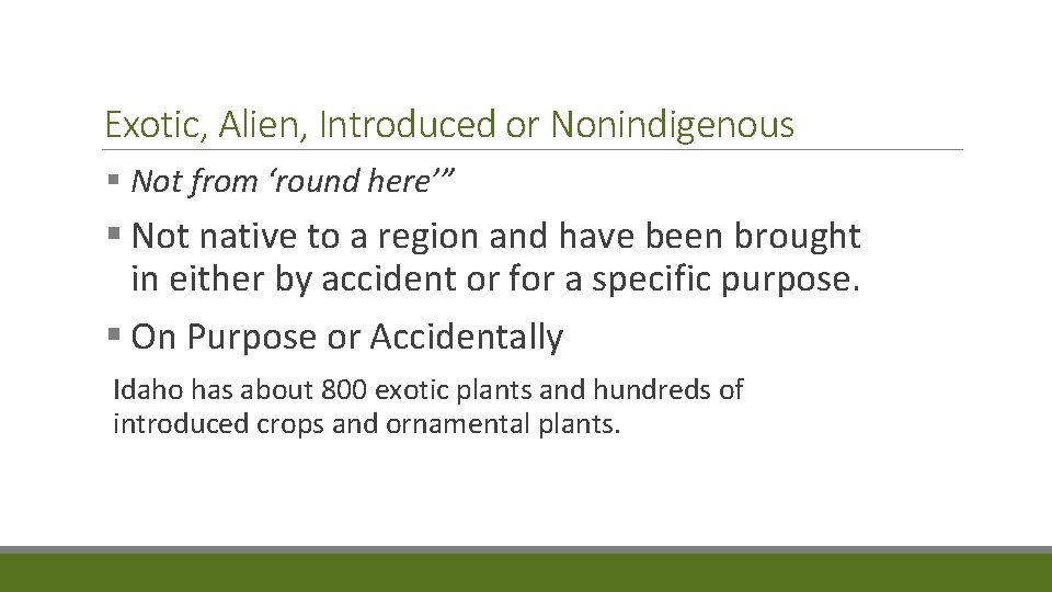 Exotic, Alien, Introduced or Nonindigenous § Not from ‘round here’” § Not native to