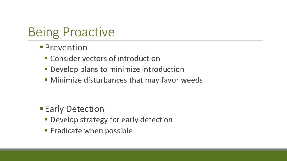 Being Proactive § Prevention § Consider vectors of introduction § Develop plans to minimize