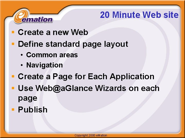 20 Minute Web site § Create a new Web § Define standard page layout