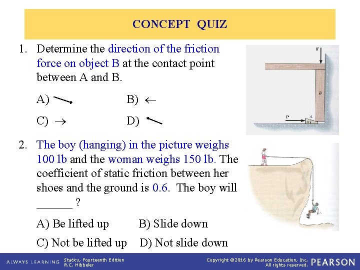 CONCEPT QUIZ 1. Determine the direction of the friction force on object B at