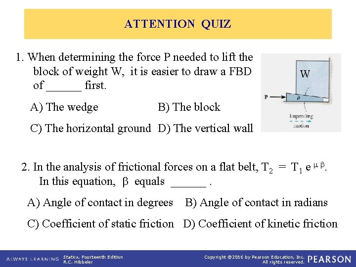 ATTENTION QUIZ 1. When determining the force P needed to lift the block of