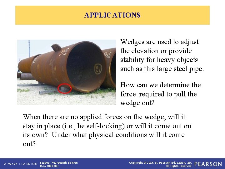 APPLICATIONS Wedges are used to adjust the elevation or provide stability for heavy objects