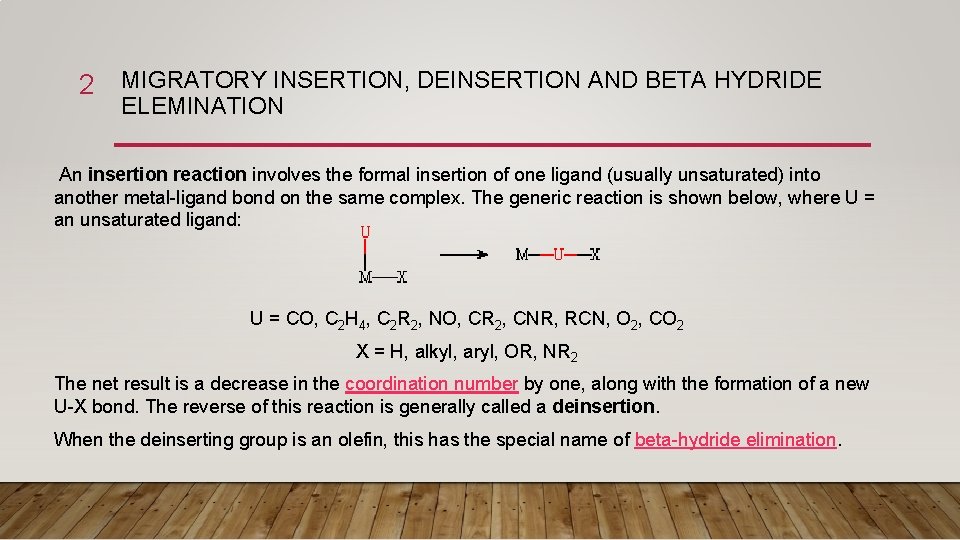 2 MIGRATORY INSERTION, DEINSERTION AND BETA HYDRIDE ELEMINATION An insertion reaction involves the formal