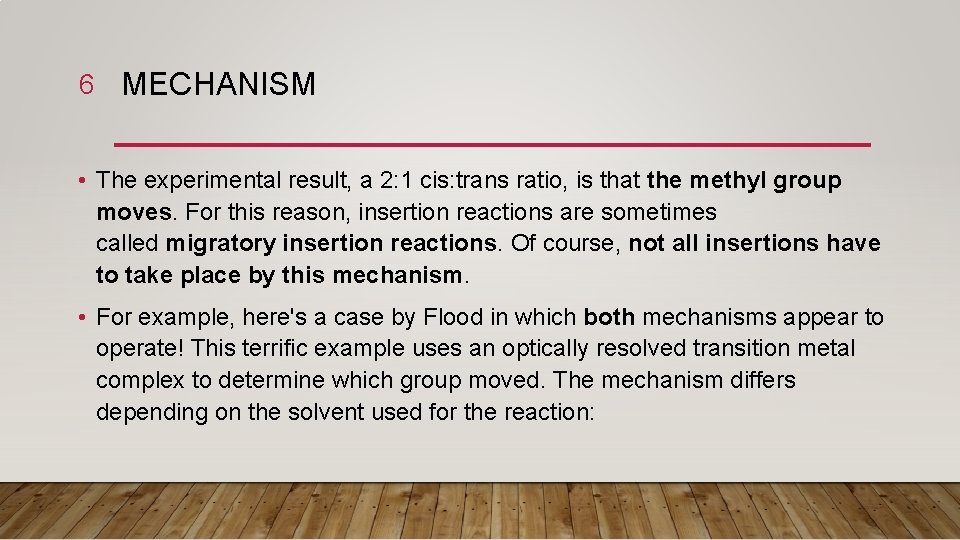 6 MECHANISM • The experimental result, a 2: 1 cis: trans ratio, is that