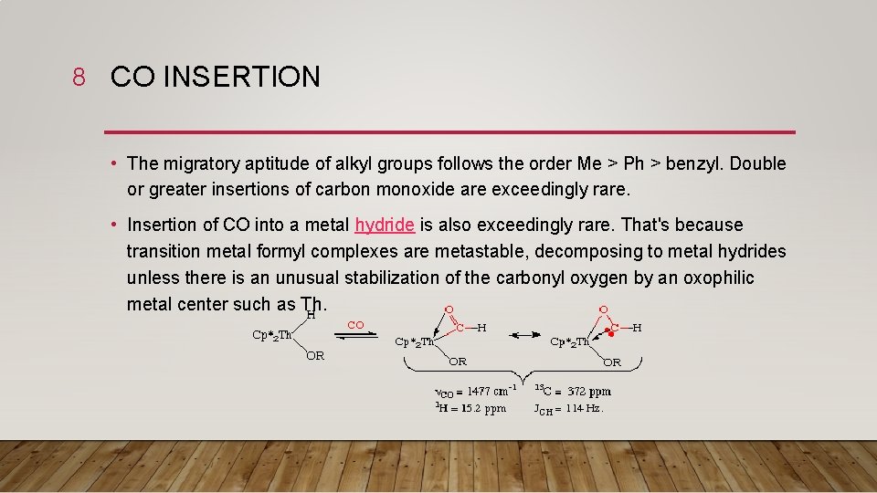 8 CO INSERTION • The migratory aptitude of alkyl groups follows the order Me