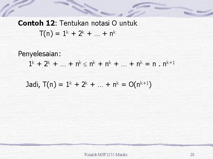 Contoh 12: Tentukan notasi O untuk T(n) = 1 k + 2 k +