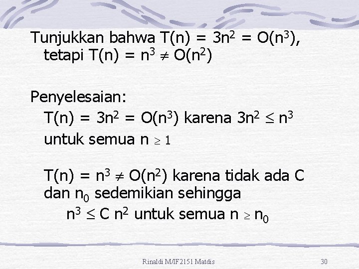 Tunjukkan bahwa T(n) = 3 n 2 = O(n 3), tetapi T(n) = n