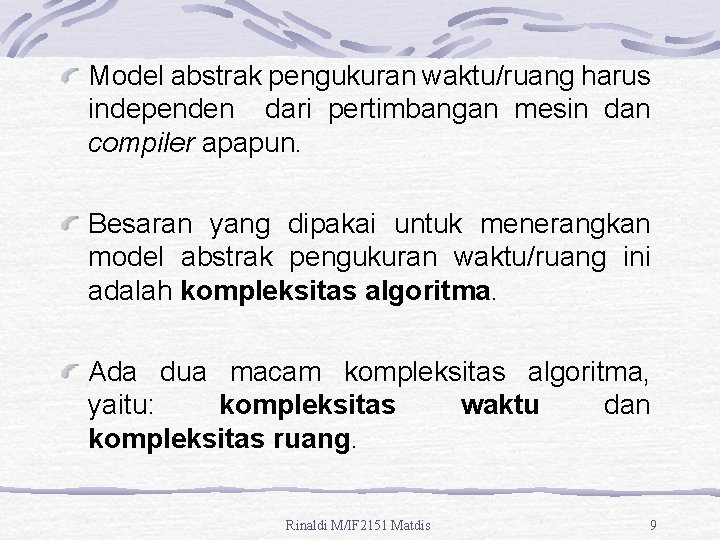 Model abstrak pengukuran waktu/ruang harus independen dari pertimbangan mesin dan compiler apapun. Besaran yang