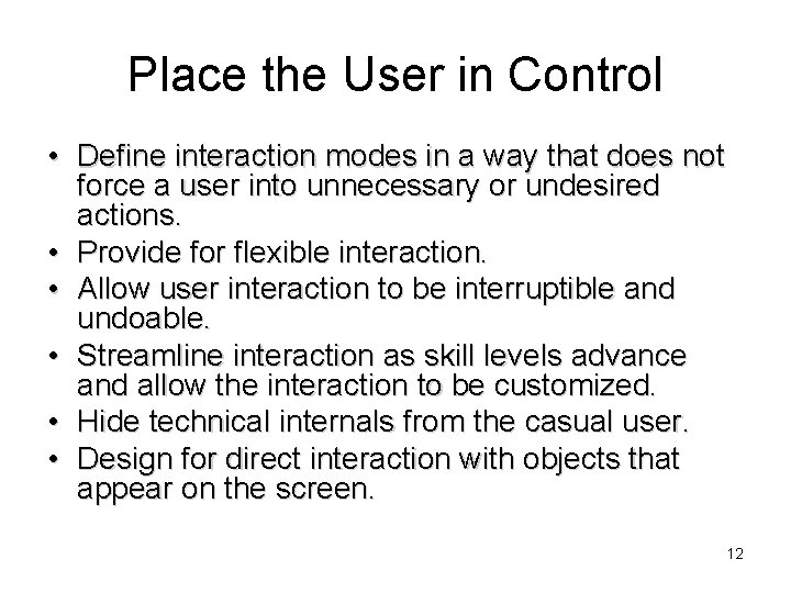 Place the User in Control • Define interaction modes in a way that does