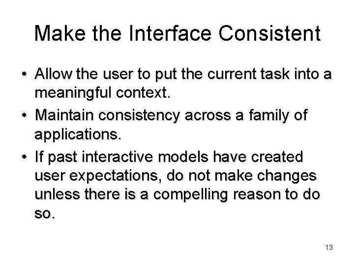 Make the Interface Consistent • Allow the user to put the current task into