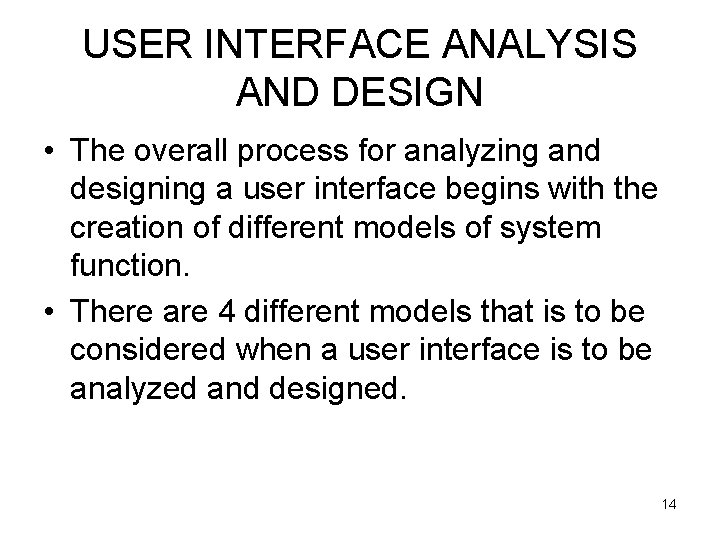 USER INTERFACE ANALYSIS AND DESIGN • The overall process for analyzing and designing a