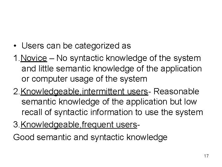  • Users can be categorized as 1. Novice – No syntactic knowledge of