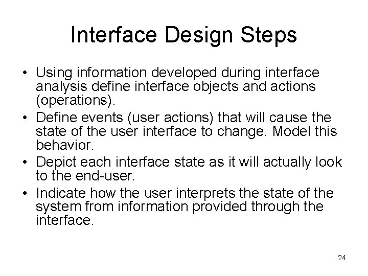 Interface Design Steps • Using information developed during interface analysis define interface objects and