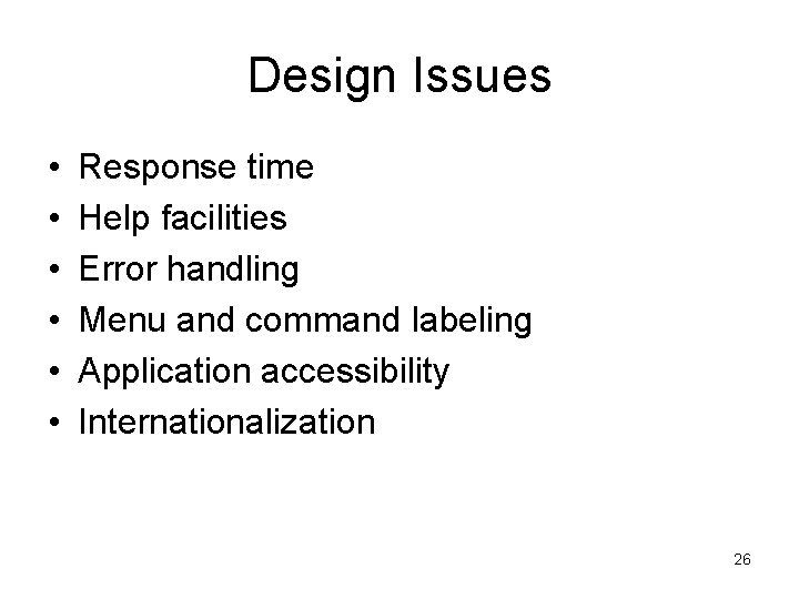 Design Issues • • • Response time Help facilities Error handling Menu and command
