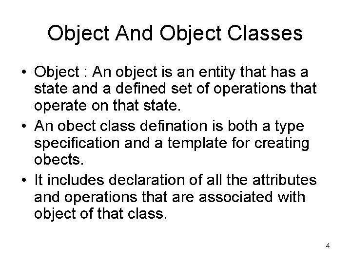 Object And Object Classes • Object : An object is an entity that has