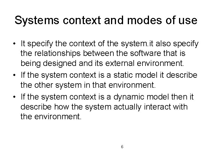 Systems context and modes of use • It specify the context of the system.
