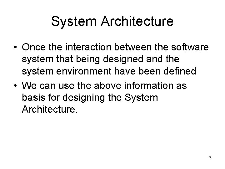 System Architecture • Once the interaction between the software system that being designed and
