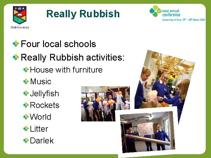 Really Rubbish Four local schools Really Rubbish activities: House with furniture Music Jellyfish Rockets