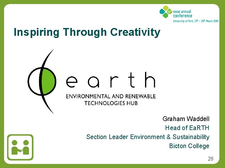 Inspiring Through Creativity Graham Waddell Head of Ea. RTH Section Leader Environment & Sustainability