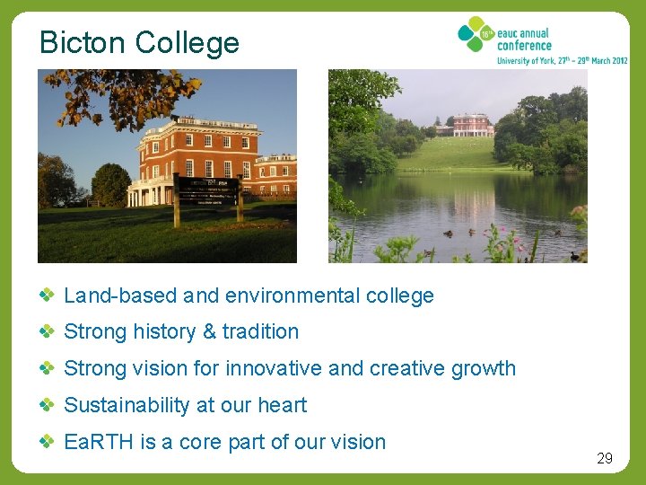 Bicton College Land-based and environmental college Strong history & tradition Strong vision for innovative