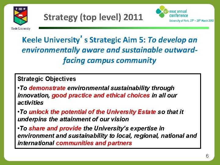 Strategy (top level) 2011 Keele University’s Strategic Aim 5: To develop an environmentally aware