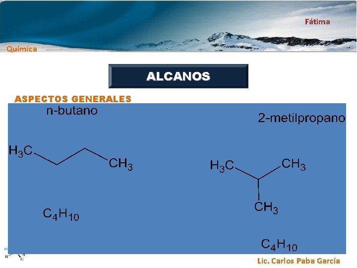 Fátima Química ALCANOS ASPECTOS GENERALES Lic. Carlos Paba García 