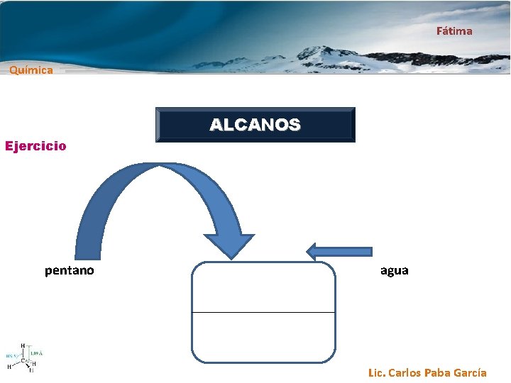 Fátima Química Ejercicio pentano ALCANOS agua Lic. Carlos Paba García 