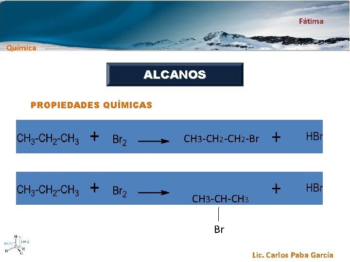 Fátima Química ALCANOS PROPIEDADES QUÌMICAS CH 3 -CH 2 -Br CH 3 -CH-CH 3