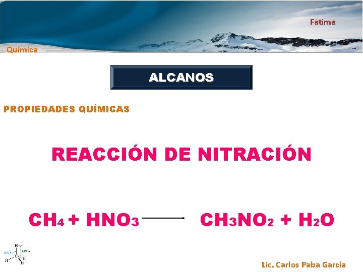 Fátima Química ALCANOS PROPIEDADES QUÌMICAS REACCIÓN DE NITRACIÓN CH 4 + HNO 3 CH