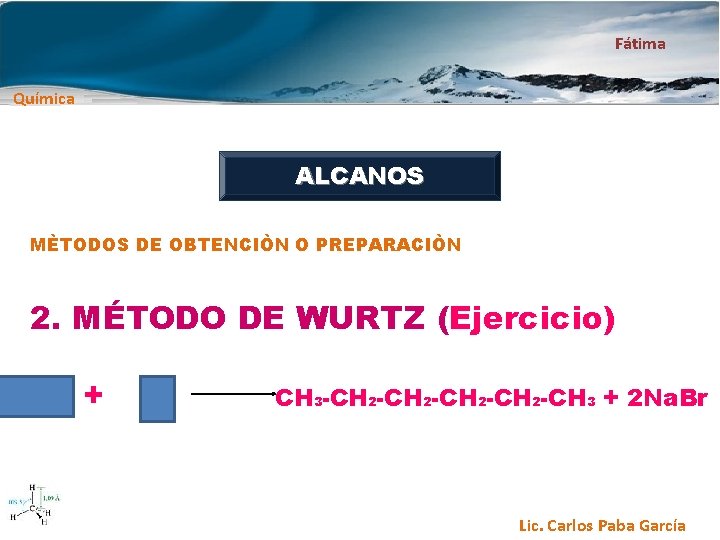 Fátima Química ALCANOS MÈTODOS DE OBTENCIÒN O PREPARACIÒN 2. MÉTODO DE WURTZ (Ejercicio) +