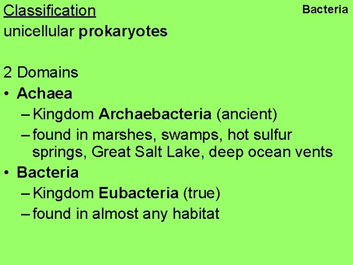 Classification unicellular prokaryotes Bacteria 2 Domains • Achaea – Kingdom Archaebacteria (ancient) – found