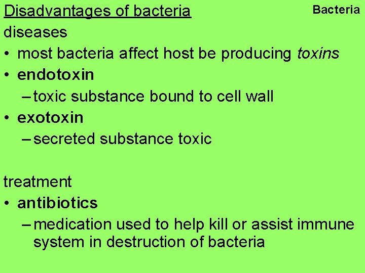 Bacteria Disadvantages of bacteria diseases • most bacteria affect host be producing toxins •