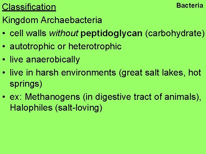 Bacteria Classification Kingdom Archaebacteria • cell walls without peptidoglycan (carbohydrate) • autotrophic or heterotrophic