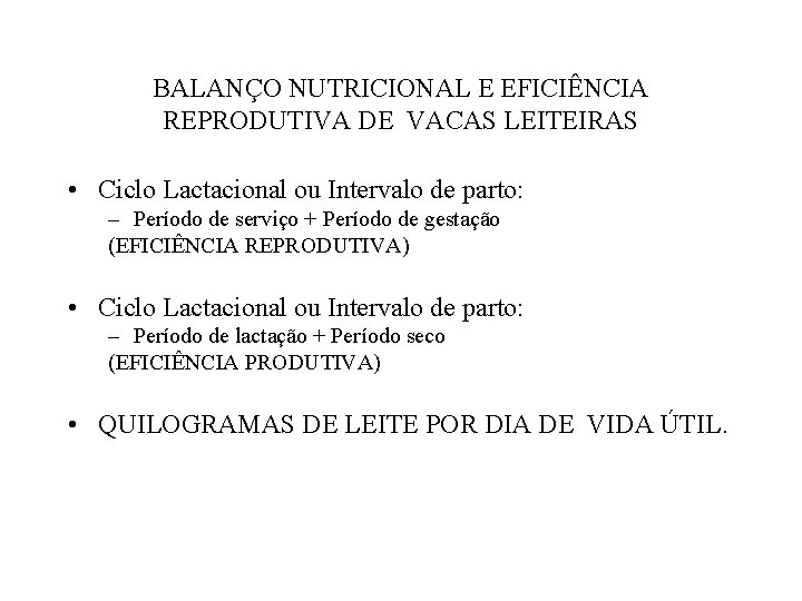 BALANÇO NUTRICIONAL E EFICIÊNCIA REPRODUTIVA DE VACAS LEITEIRAS • Ciclo Lactacional ou Intervalo de