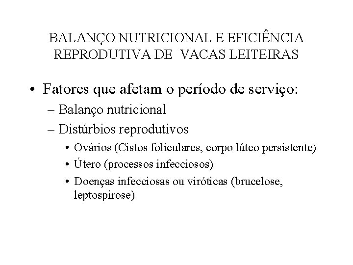 BALANÇO NUTRICIONAL E EFICIÊNCIA REPRODUTIVA DE VACAS LEITEIRAS • Fatores que afetam o período