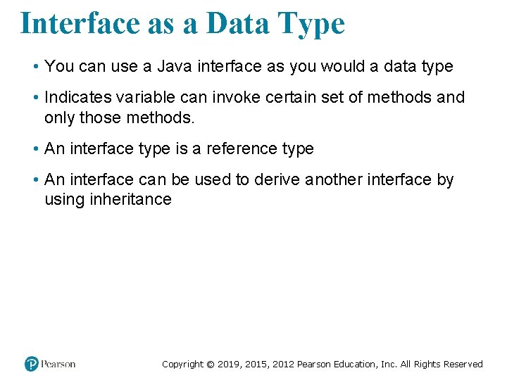 Interface as a Data Type • You can use a Java interface as you