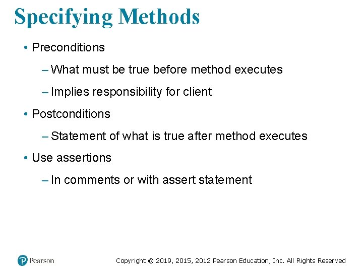 Specifying Methods • Preconditions – What must be true before method executes – Implies