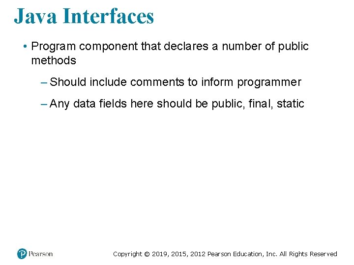 Java Interfaces • Program component that declares a number of public methods – Should