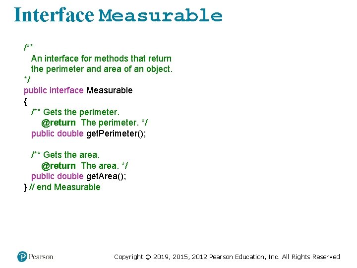 Interface Measurable /** An interface for methods that return the perimeter and area of
