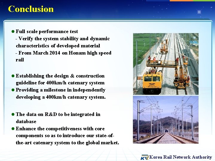 Conclusion l Full scale performance test - Verify the system stability and dynamic characteristics