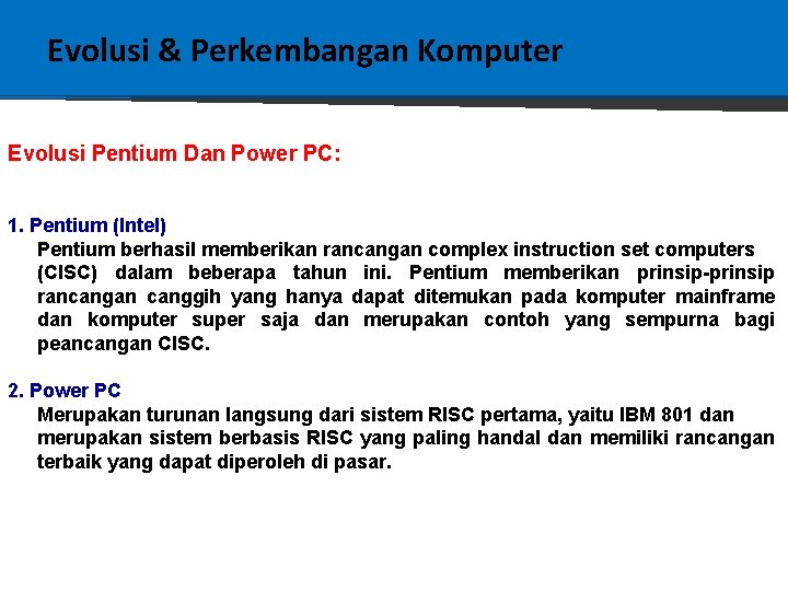 Evolusi & Perkembangan Komputer Evolusi Pentium Dan Power PC: 1. Pentium (Intel) Pentium berhasil